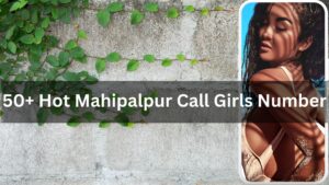Mahipalpur Call Girls Number